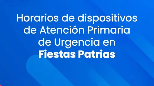 Conoce los horarios de los dispositivos de Atención Primaria en Fiestas Patrias