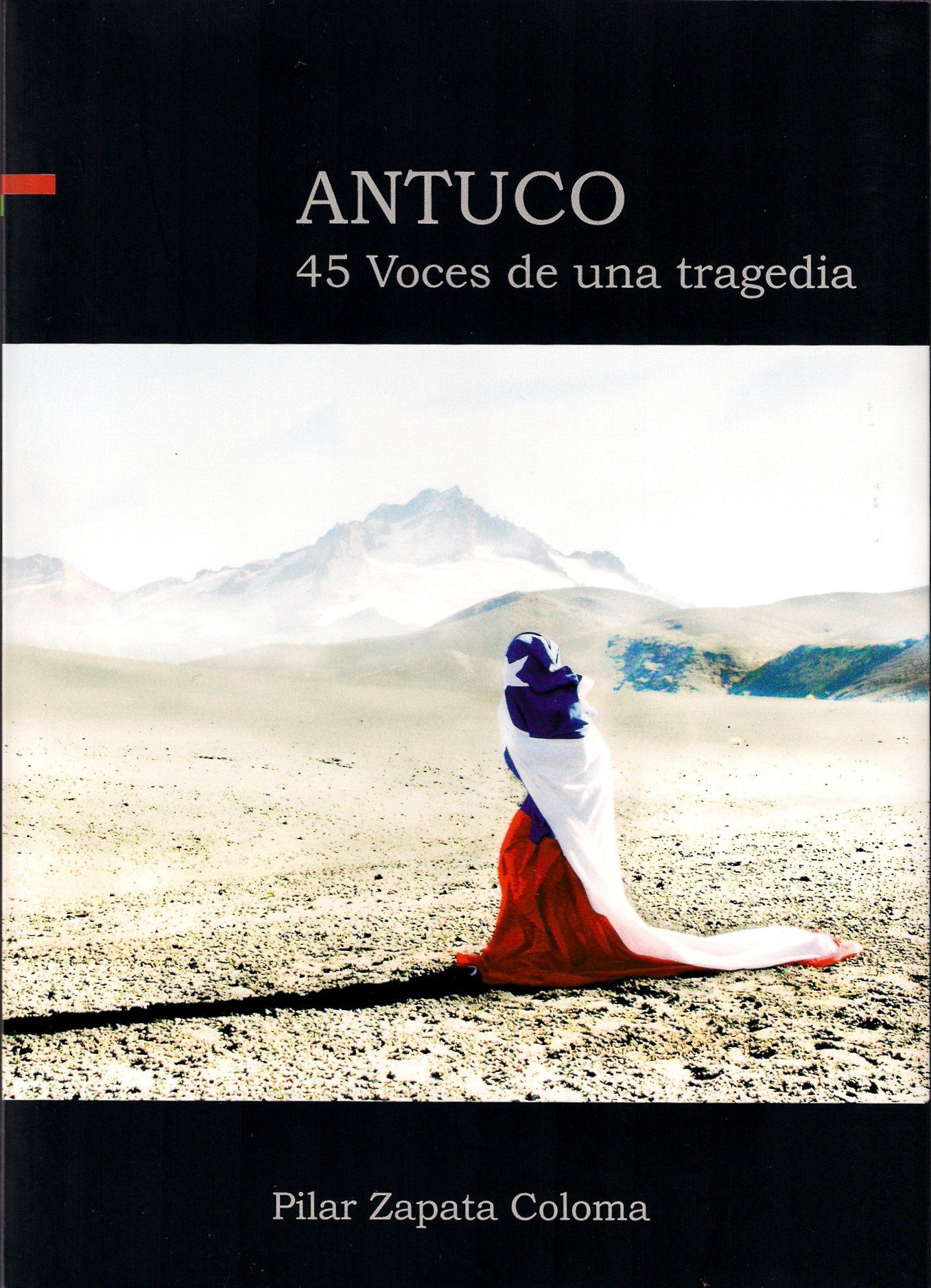 Este reportaje está basado en el libro Antuco, 45 voces de una tragedia, de la periodista Pilar Zapata Coloma. / Diario La Tribuna