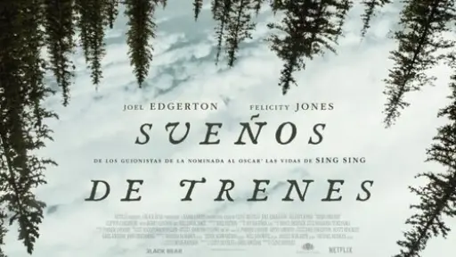 Sueños de trenes (2025): Duele!!! Una conmovedora meditación sobre el amor y la soledad 